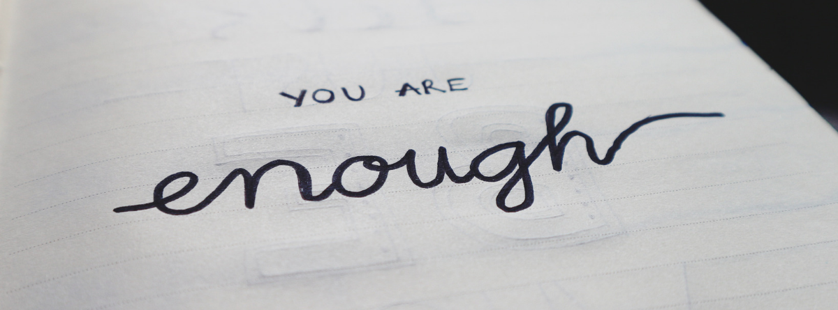 YOU ARE ENOUGH YOU ARE ENOUGH